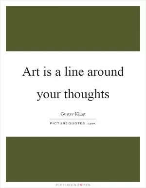 Art is a line around your thoughts Picture Quote #1