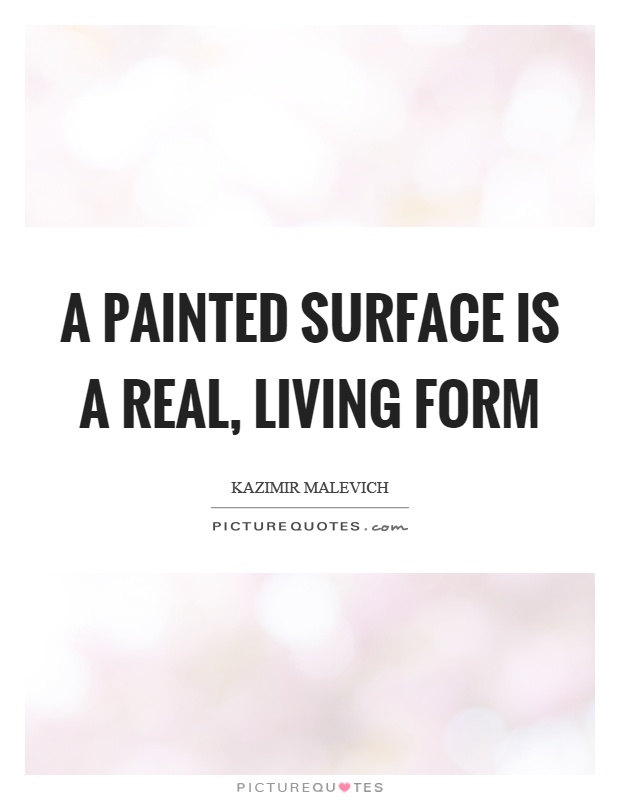 A painted surface is a real, living form Picture Quote #1