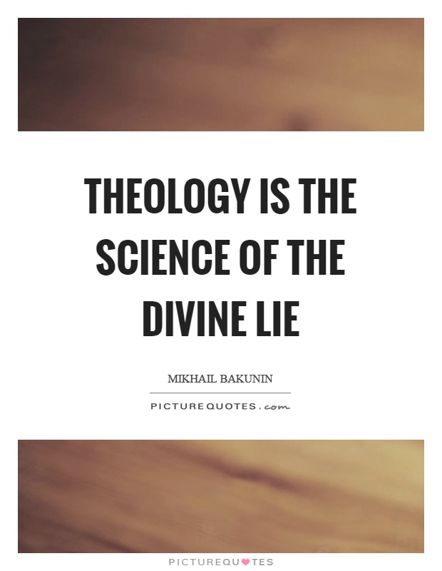 Theology is the science of the divine lie Picture Quote #1