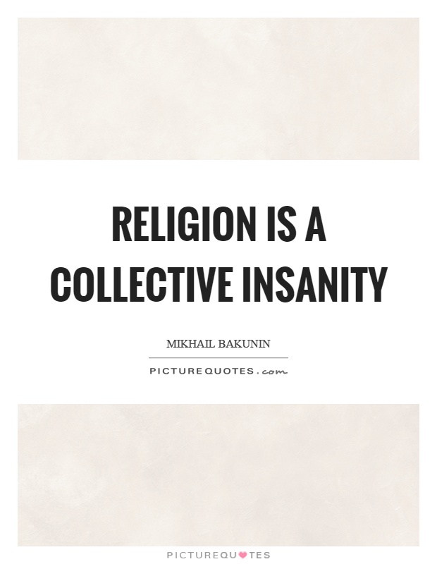 Religion is a collective insanity Picture Quote #1