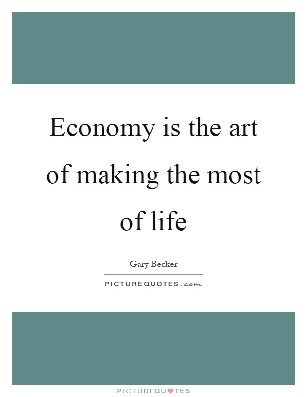 Economy is the art of making the most of life Picture Quote #1