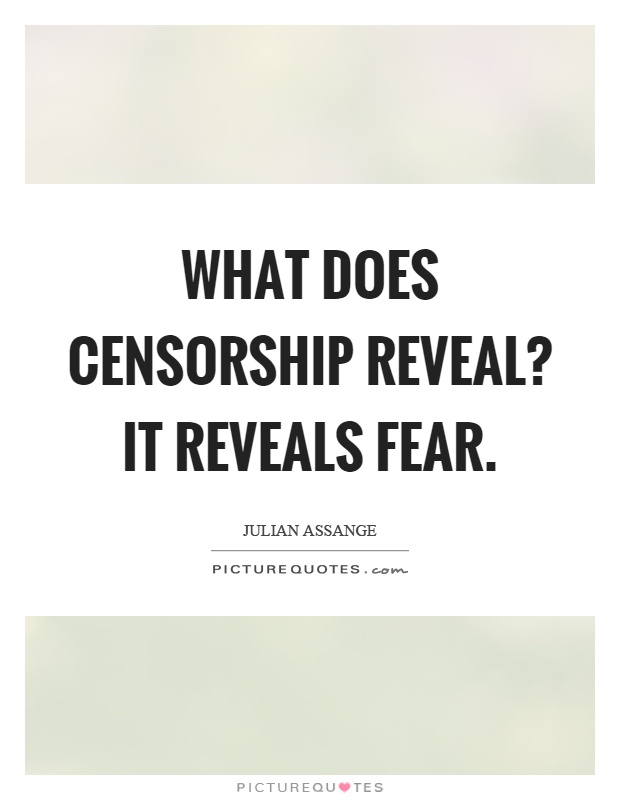 What does censorship reveal? It reveals fear Picture Quote #1