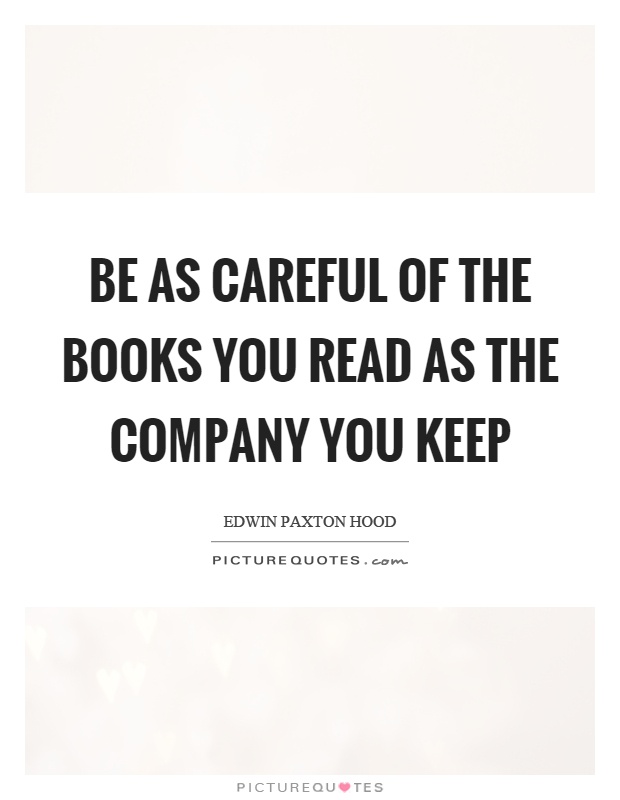 Be as careful of the books you read as the company you keep Picture Quote #1