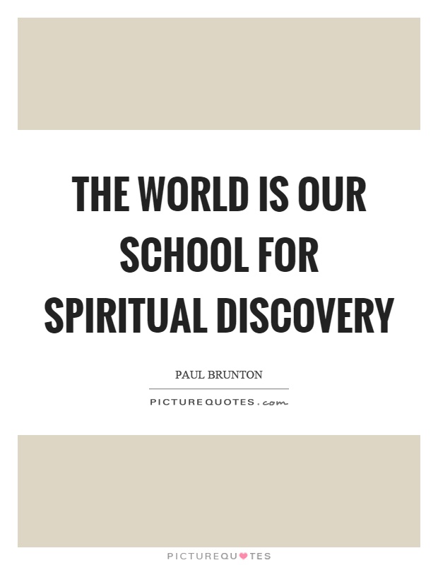 The world is our school for spiritual discovery Picture Quote #1