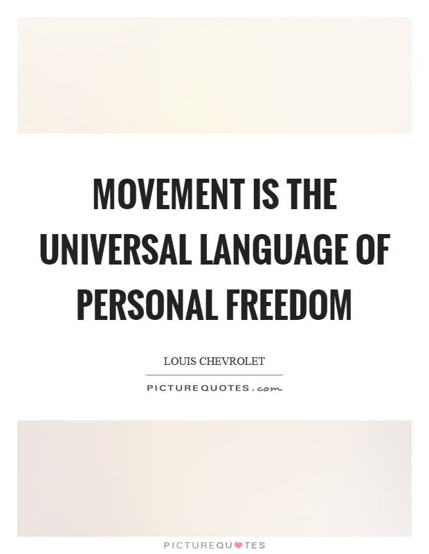 Movement is the universal language of personal freedom Picture Quote #1