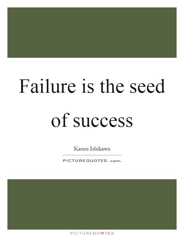 Failure is the seed of success Picture Quote #1
