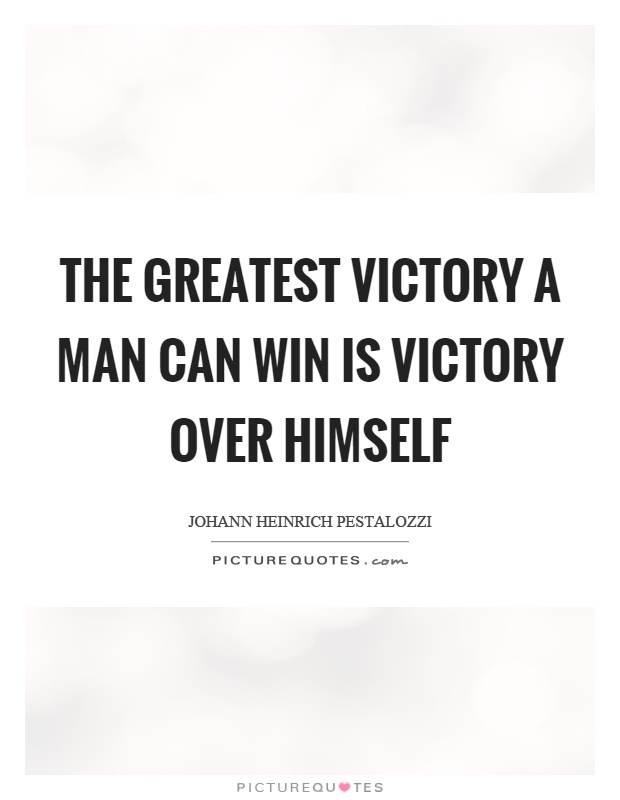 The greatest victory a man can win is victory over himself Picture Quote #1