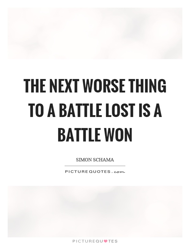 The next worse thing to a battle lost is a battle won Picture Quote #1