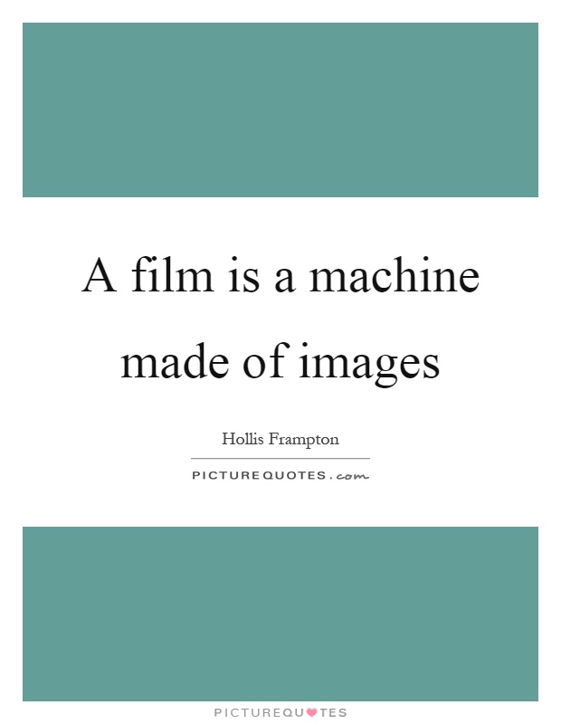 A film is a machine made of images Picture Quote #1