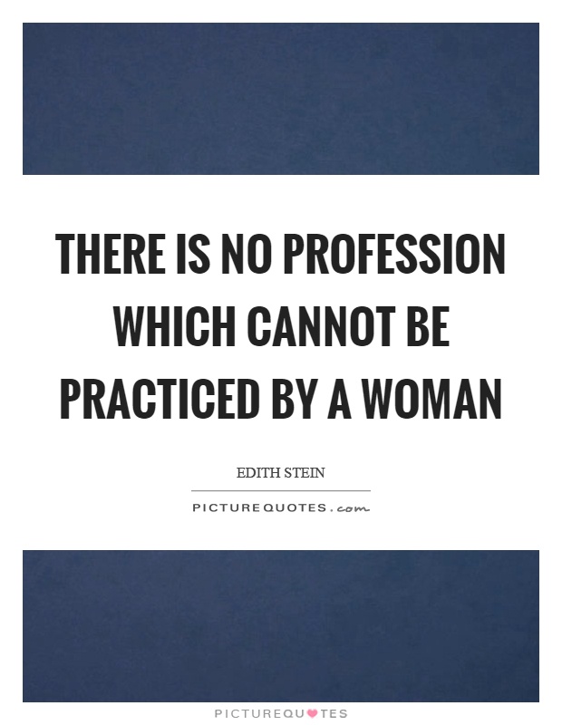 There is no profession which cannot be practiced by a woman Picture Quote #1