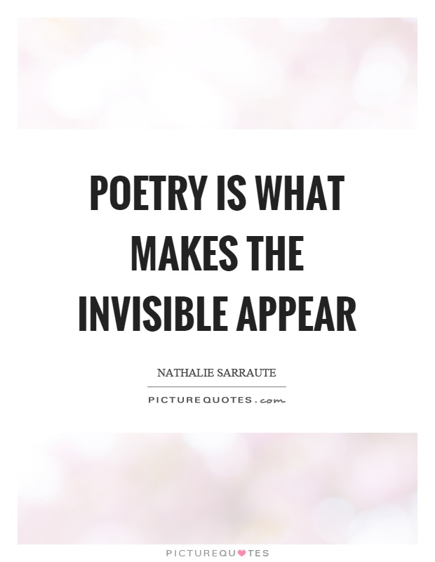 Poetry is what makes the invisible appear Picture Quote #1