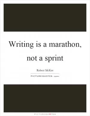 Writing is a marathon, not a sprint Picture Quote #1