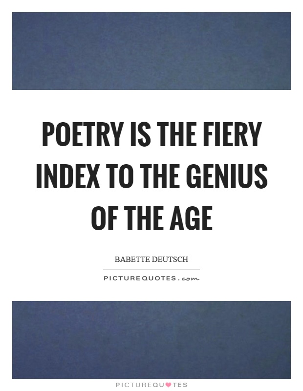 Poetry is the fiery index to the genius of the age Picture Quote #1