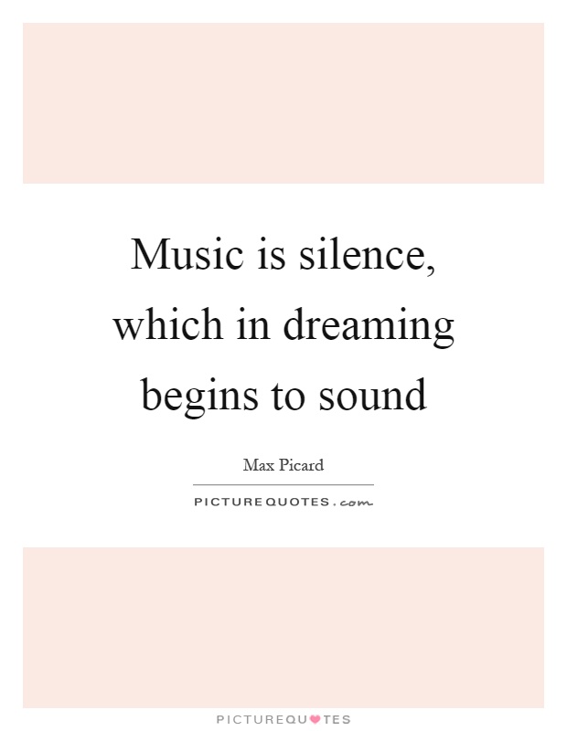Music is silence, which in dreaming begins to sound Picture Quote #1
