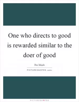 One who directs to good is rewarded similar to the doer of good Picture Quote #1