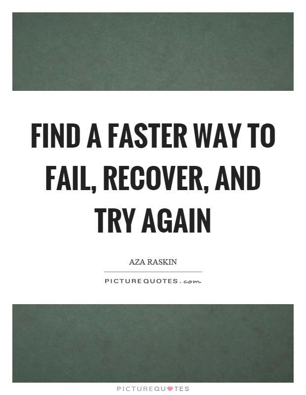 Find a faster way to fail, recover, and try again Picture Quote #1