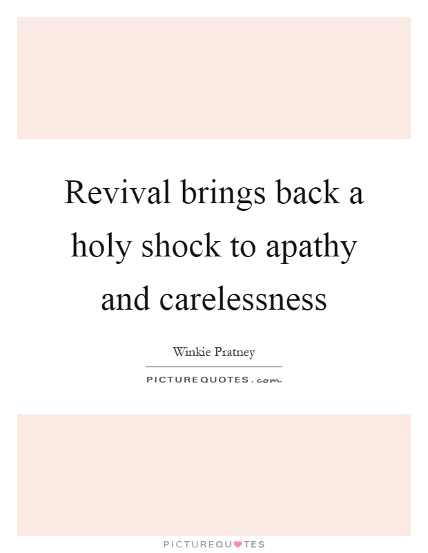 Revival brings back a holy shock to apathy and carelessness Picture Quote #1