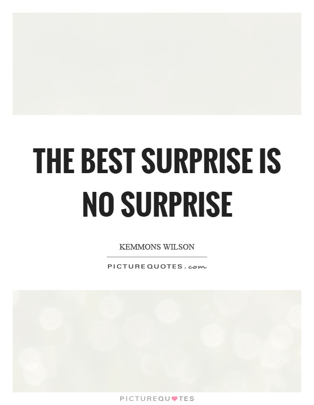 The best surprise is no surprise Picture Quote #1