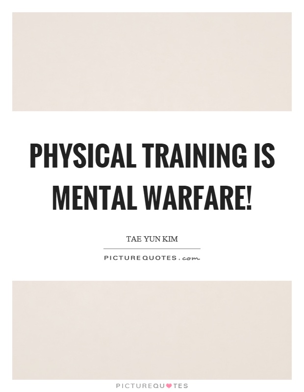 Physical training is mental warfare! Picture Quote #1