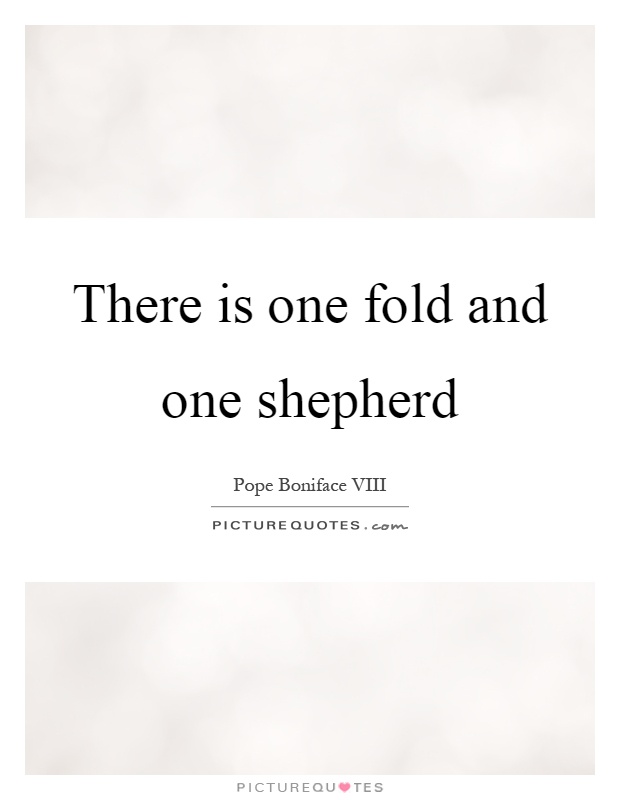 There is one fold and one shepherd Picture Quote #1