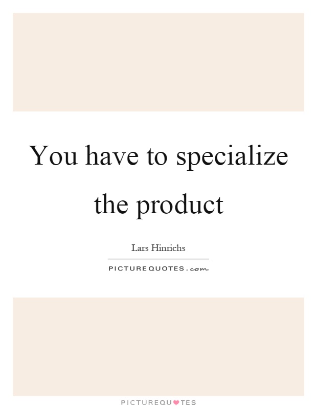 You have to specialize the product Picture Quote #1
