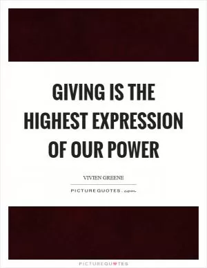 Giving is the highest expression of our power Picture Quote #1