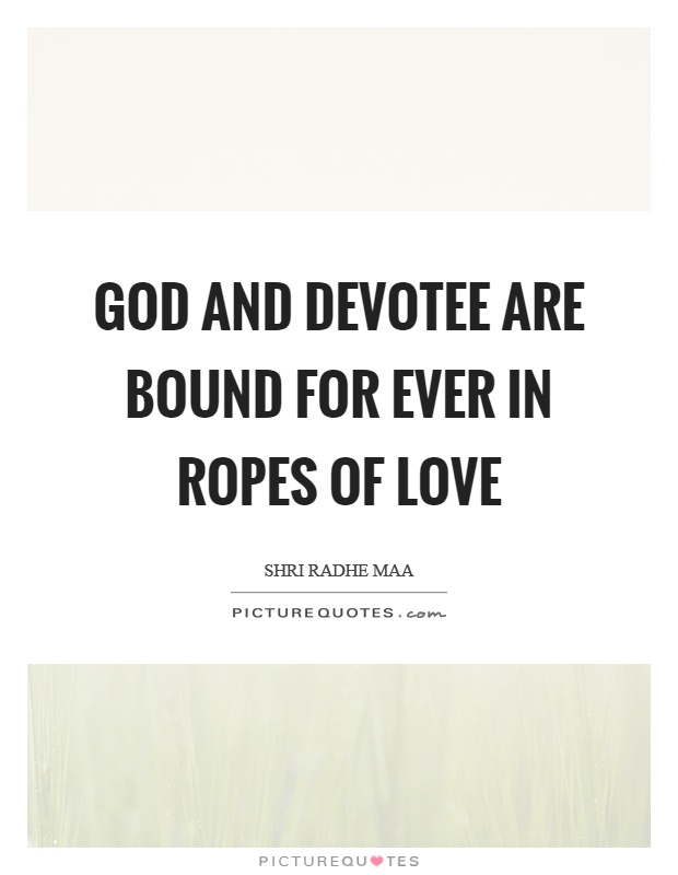 God and devotee are bound for ever in ropes of love Picture Quote #1