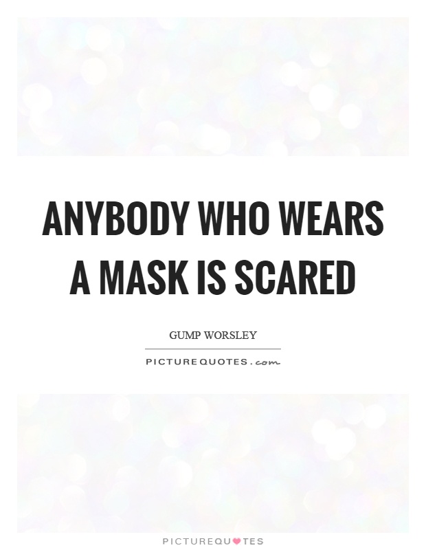 Anybody who wears a mask is scared Picture Quote #1