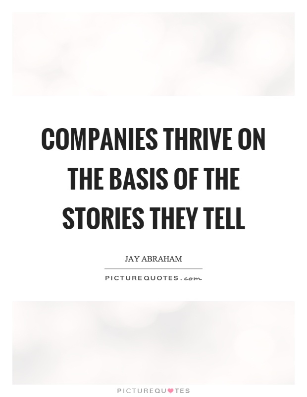 Companies thrive on the basis of the stories they tell Picture Quote #1