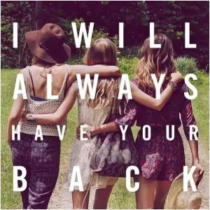 I will always have your back Picture Quote #1