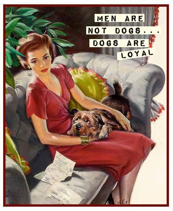 Men are not dogs, dogs are loyal Picture Quote #1