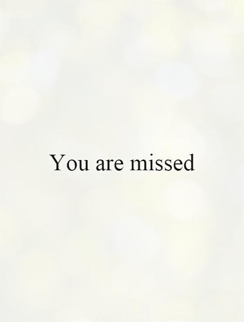 You are missed Picture Quote #1