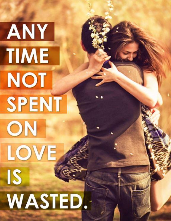 Any time not spent on love is wasted Picture Quote #1