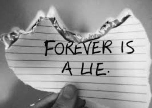 Forever is a lie Picture Quote #1