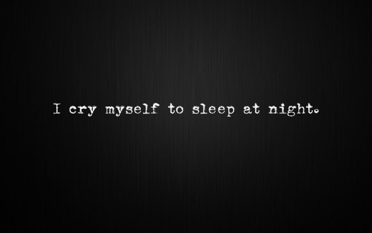 I cry myself to sleep at night Picture Quote #1