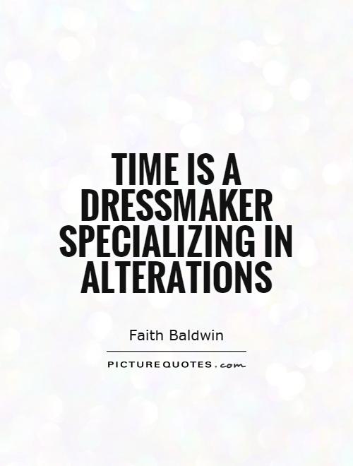 Time is a dressmaker specializing in alterations Picture Quote #1