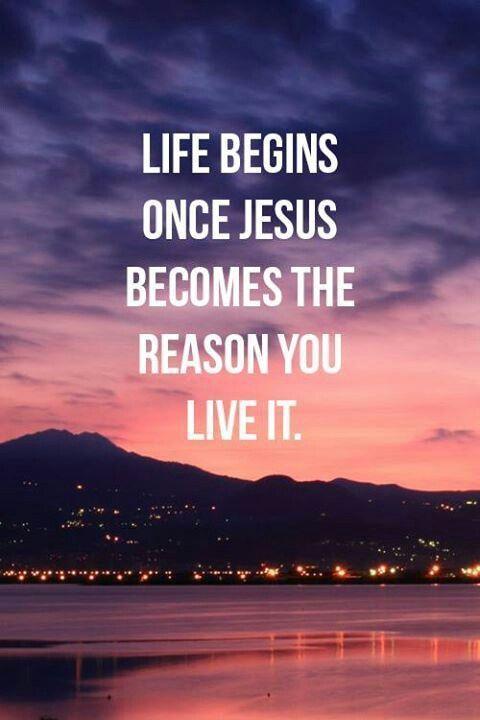 Life begins once Jesus becomes the reason you live it Picture Quote #1