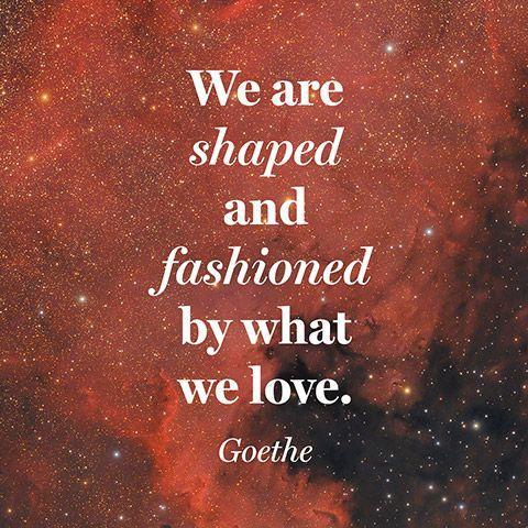 We are shaped and fashioned by what we love Picture Quote #1
