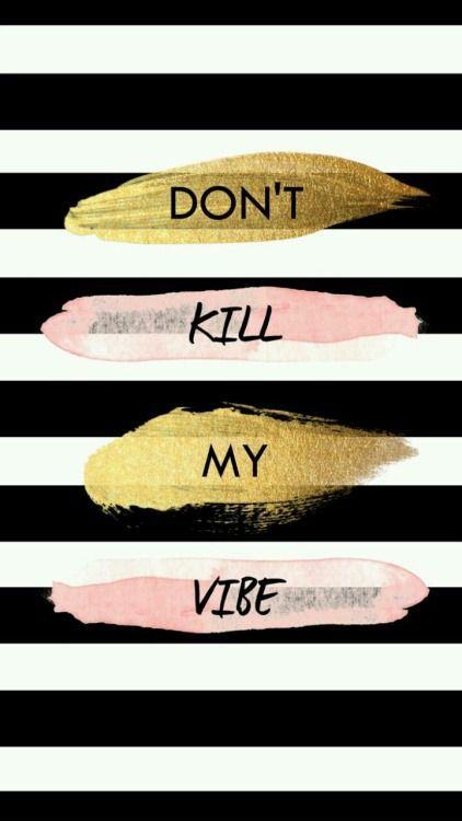 Don't kill my vibe Picture Quote #1