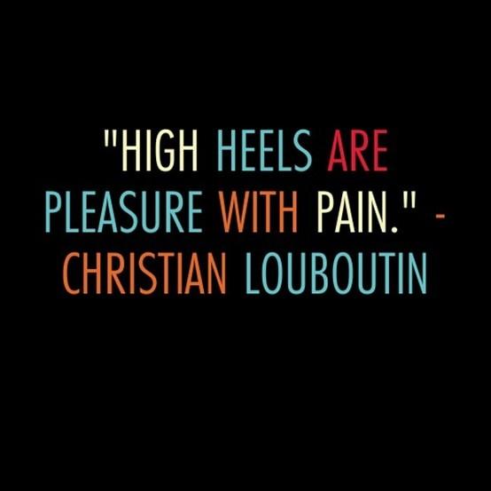 High heels are pleasure with pain Picture Quote #2