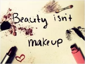 Beauty isn't makeup Picture Quote #1