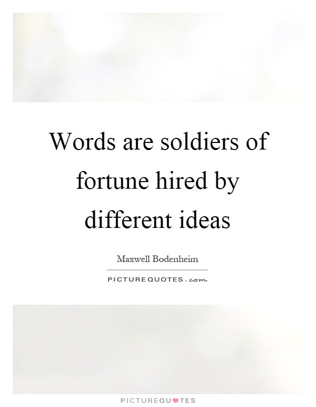 Words are soldiers of fortune hired by different ideas Picture Quote #1