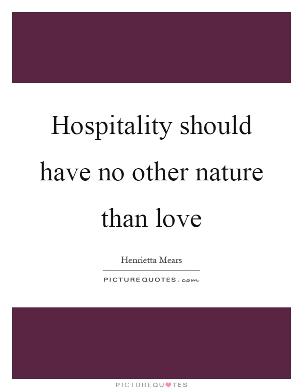 Hospitality should have no other nature than love Picture Quote #1