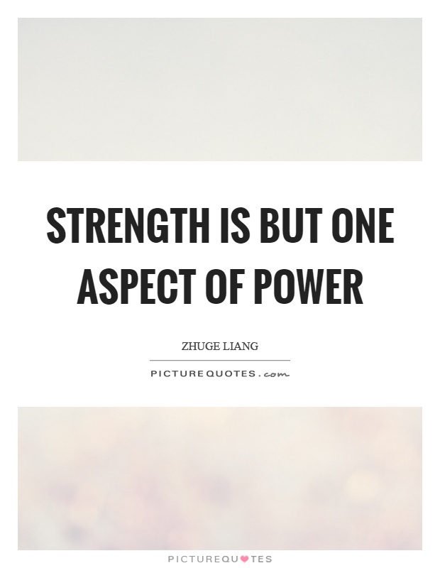 Strength is but one aspect of power Picture Quote #1