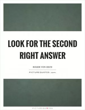 Look for the second right answer Picture Quote #1