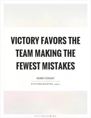 Victory favors the team making the fewest mistakes Picture Quote #1