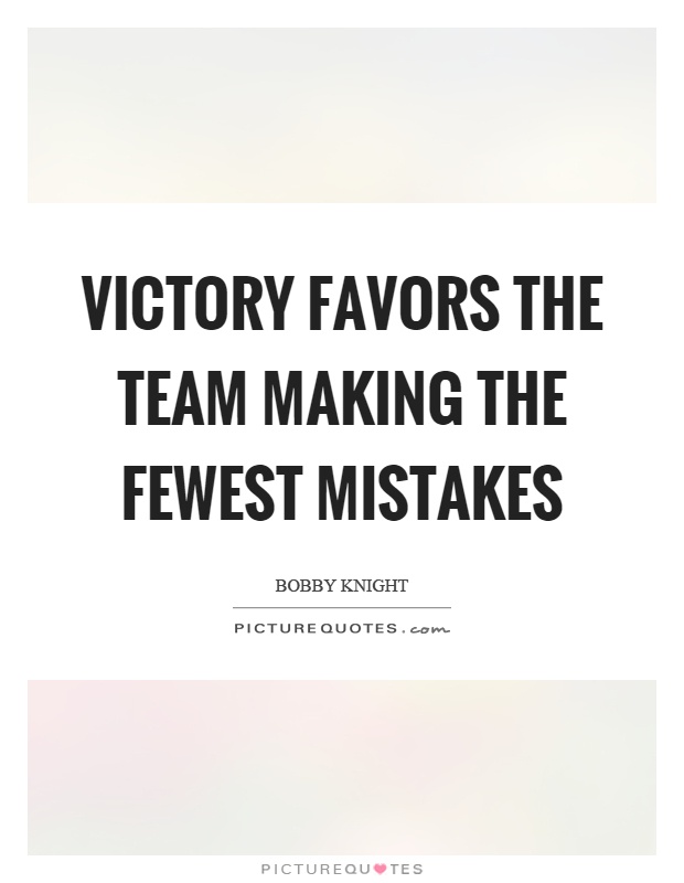 Victory favors the team making the fewest mistakes Picture Quote #1