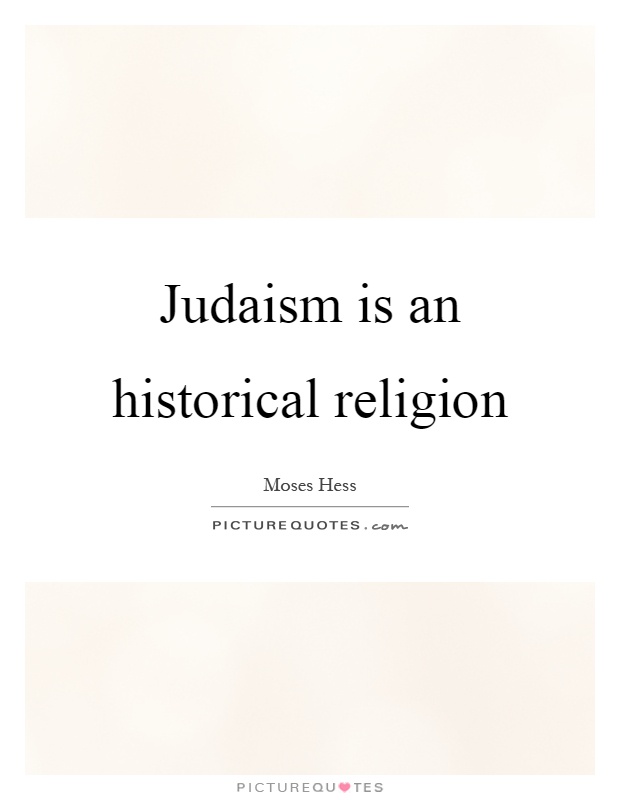 Judaism is an historical religion Picture Quote #1