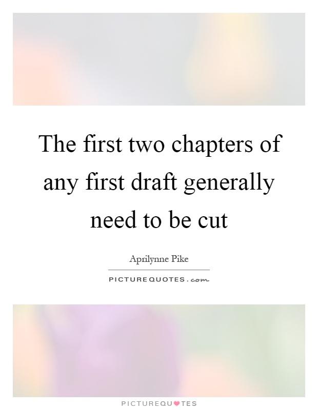 The first two chapters of any first draft generally need to be cut Picture Quote #1