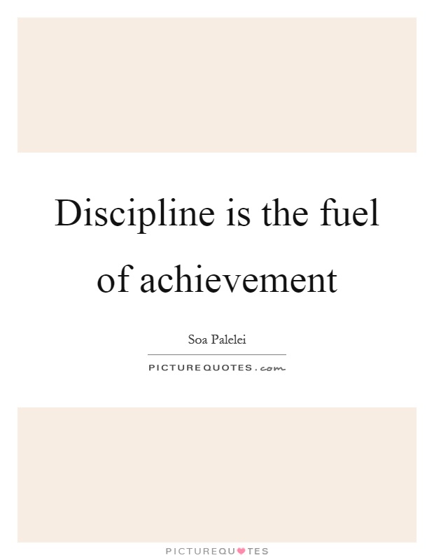 Discipline is the fuel of achievement Picture Quote #1